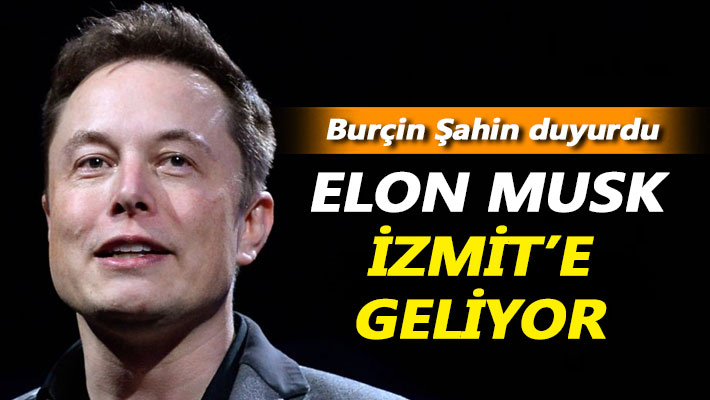Elon Musk İzmit'e geliyor
