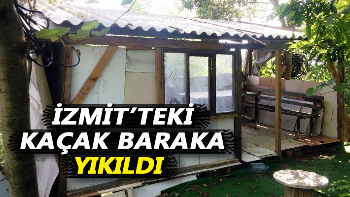 İzmit’teki kaçak baraka yıkıldı