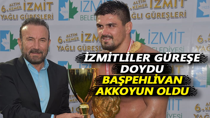 İzmitliler güreşe doydu Akkoyun başpehlivan oldu