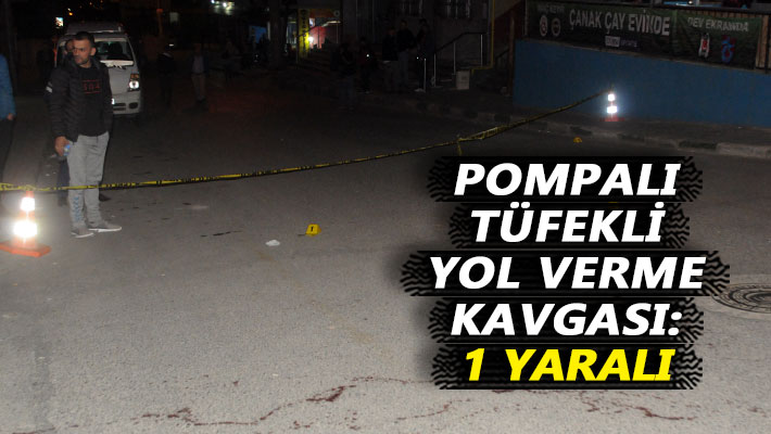 Pompalı tüfekli yol verme kavgası: 1 yaralı