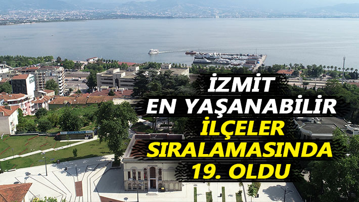 İzmit en yaşanabilir ilçeler sıralamasında 19. oldu