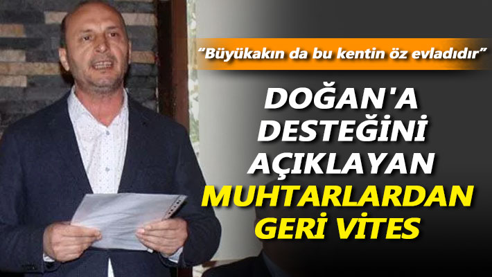 Doğan'a desteğini açıklayan muhtarlardan geri vites