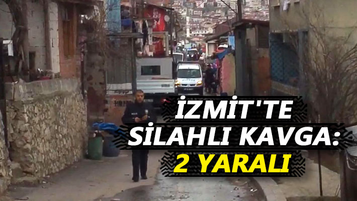 İzmit'te silahlı kavga: 2 yaralı