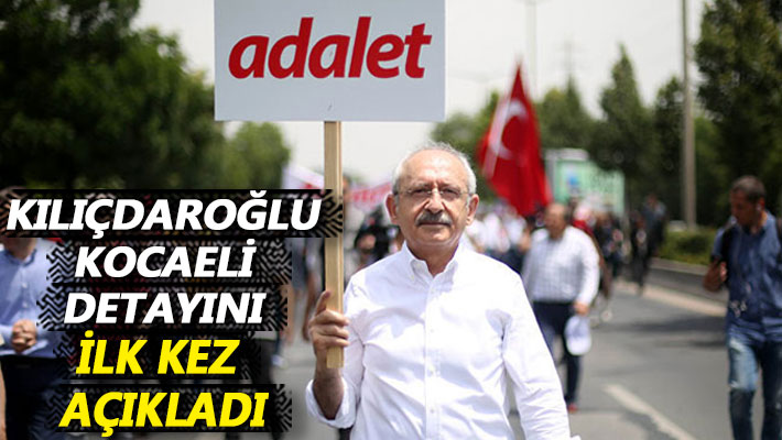 Kılıçdaroğlu Kocaeli detayını ilk kez açıkladı