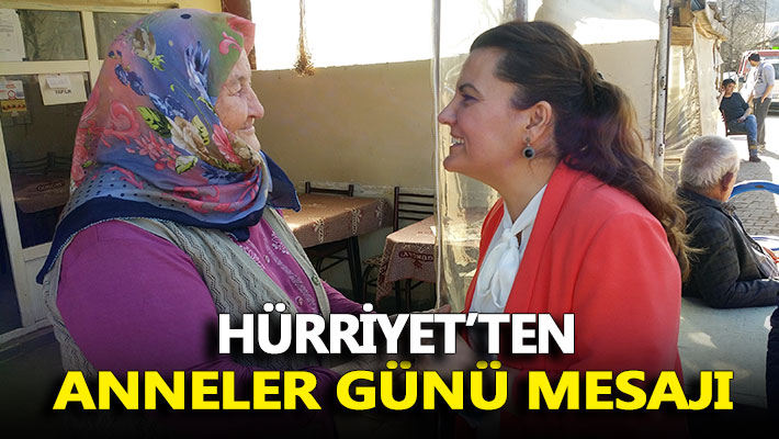 Hürriyet'ten Anneler Günü mesajı