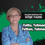 Tuttu, Tutmadı, Tuttun, Tutmadın