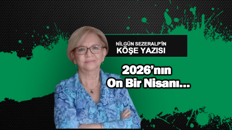 2026’nın On Bir Nisanı…