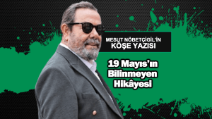 19 Mayıs’ın Bilinmeyen Hikâyesi