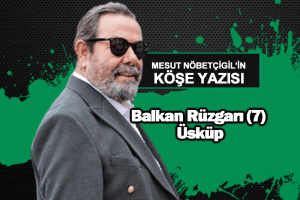 Balkan Rüzgarı (7) Üsküp